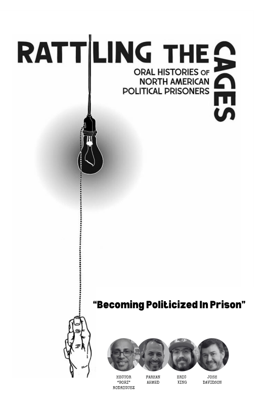 RATT|LING THEQ  ORAL HISTORIES oF NORTH AMERICAN @) POLITICAL PRSONERS g  v  “Becoming Politicized In Prison”  